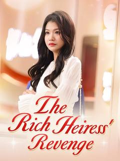 The Rich Heiress' Revenge