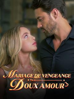 Mariage de Vengeance : Doux Amour