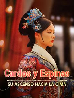 Cardos y Espinas: Su Ascenso hacia la Cima