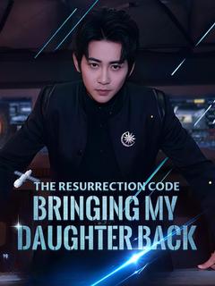 The Resurrection Code: Bringing My Daughter Back