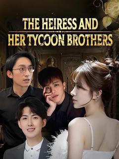 The Heiress and Her Tycoon Brothers