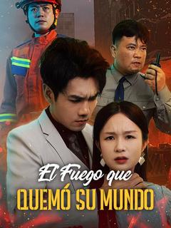 El Fuego que Quemó Su Mundo