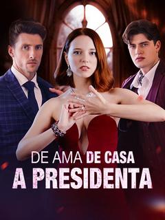 De Ama de Casa a Presidenta