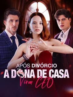 Após Divórcio, A Dona de Casa Virou CEO