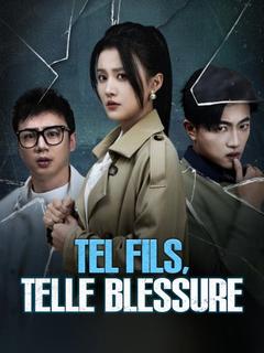 Tel Fils, Telle Blessure