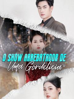 O Show Arrebatador de Uma Gordelícia