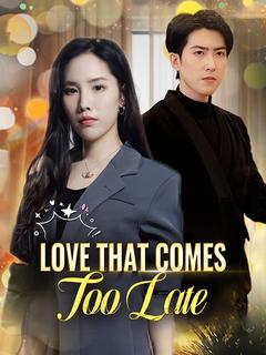 Love That Comes Too Late