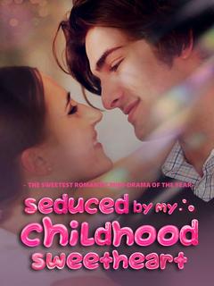 Seduced by My Childhood Sweetheart