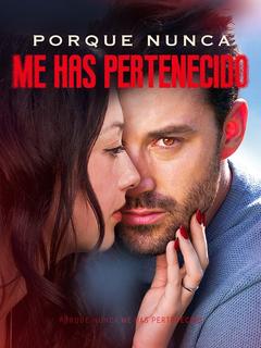 Porque Nunca me Has Pertenecido