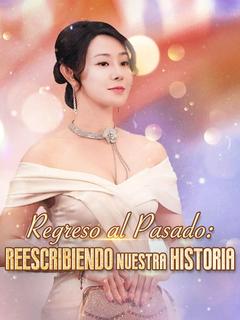 Regreso al Pasado: Reescribiendo Nuestra Historia