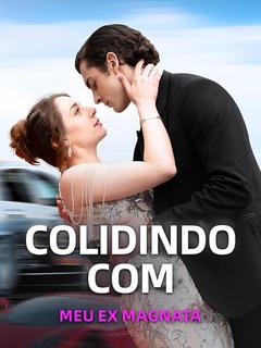 Colidindo com Meu Ex Magnata