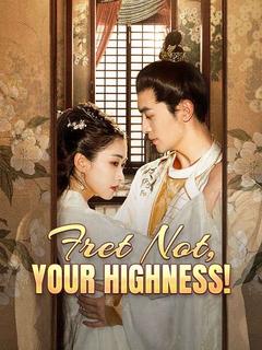 Fret Not, Your Highness!