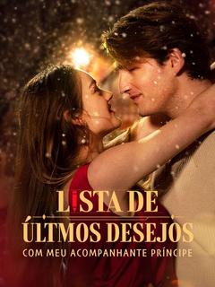 Lista de Últmos Desejos com Meu Acompanhante Príncipe