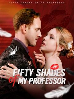Fifty Shades of My Professor