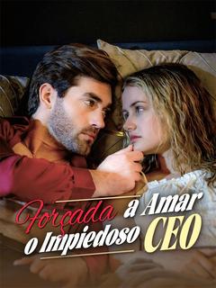 Forçada a Amar o Impiedoso CEO