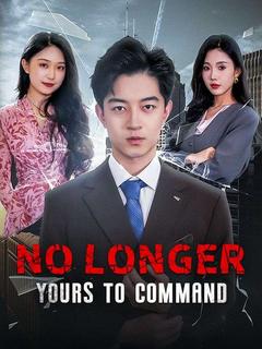 No Longer Yours to Command