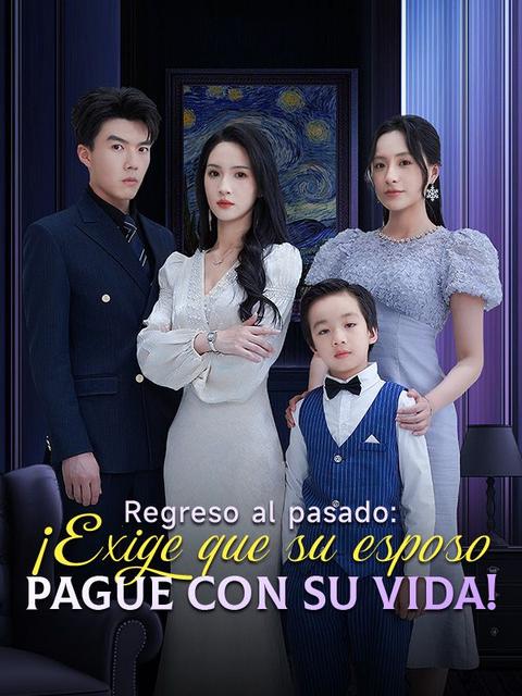 Regreso al pasado: ¡Exige que su esposo pague con su vida!