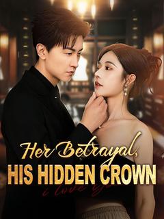 Her Betrayal, His Hidden Crown