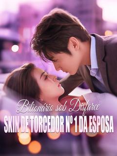 Bilionário sob Disfarce: Skin de Torcedor Nº 1 da Esposa
