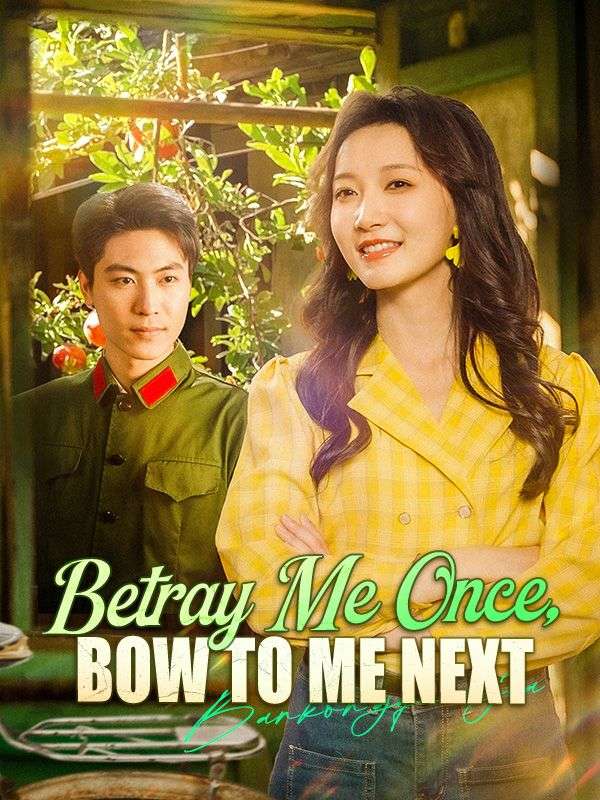 Betray Me Once, Bow to Me Next