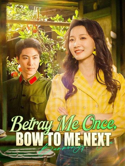 Betray Me Once, Bow to Me Next