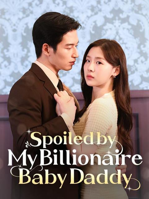 Spoiled by My Billionaire Baby Daddy 