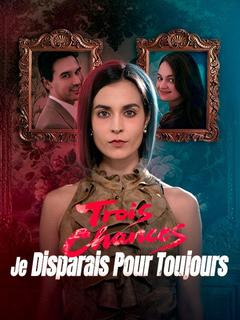Trois Chances, Je Disparais Pour Toujours