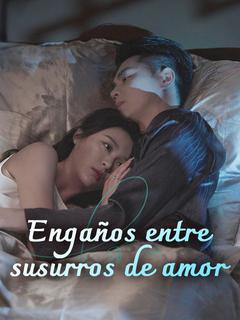 Engaños entre susurros de amor
