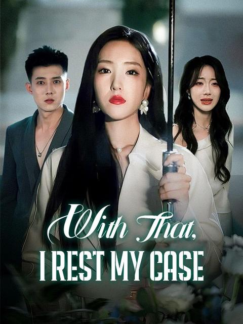 With That, I Rest My Case