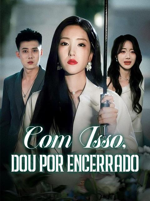 Com Isso, Dou por Encerrado