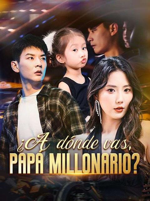 ¿A dónde vas, papá millonario?(Doblado)