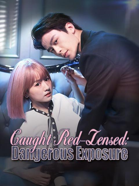 Caught Red-Lensed: Dangerous Exposure