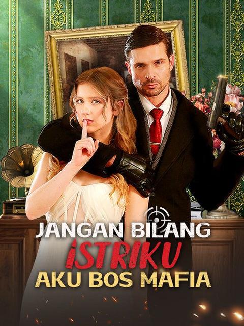 Jangan Bilang Istriku Aku Bos Mafia