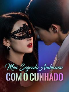 Meu Segredo Ambicioso com o Cunhado
