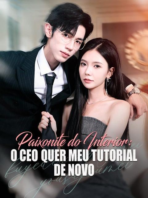 Paixonite do Interior: O CEO Quer Meu Tutorial de Novo