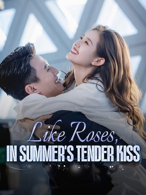 Like Roses, in Summer's Tender Kiss
