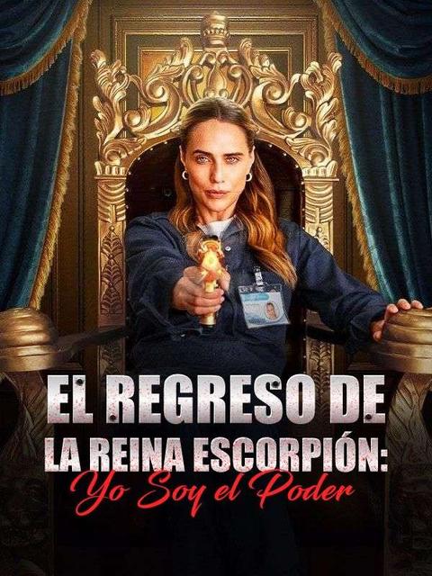 El Regreso de la Reina Escorpión: Yo Soy el Poder