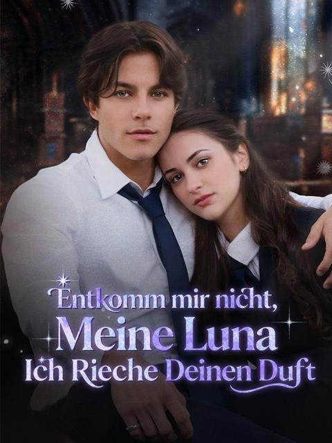 Entkomm mir nicht, meine Luna – ich rieche deinen Duft