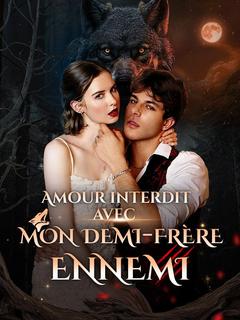 Amour interdit avec mon demi-frère ennemi
